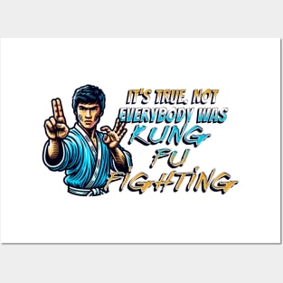 It's True. Not Everybody Was Kung Fu Fighting Posters and Art